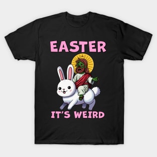 Easter it's weird T-Shirt